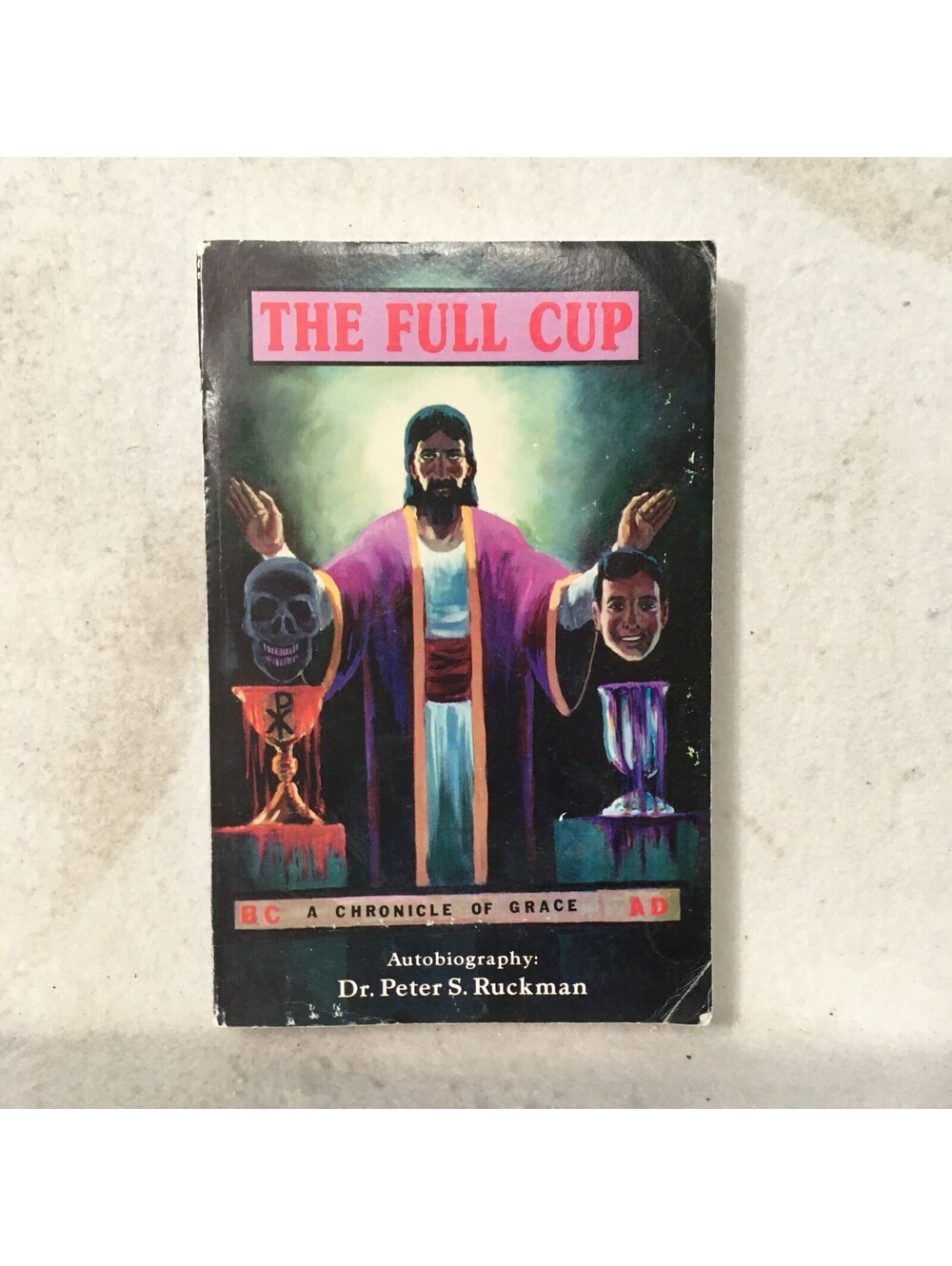 Bible Believer THE FULL CUP PETER RUCKMAN AUTOBIOGRAPHY 2019